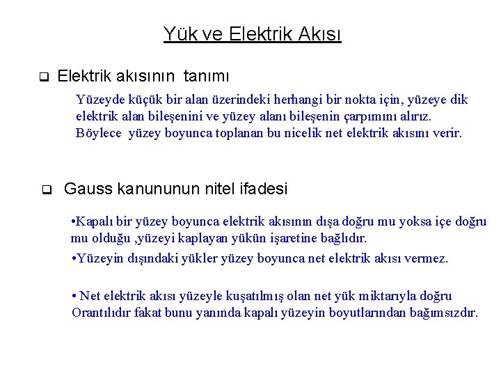 Yük ve Elektrik Akısı q Elektrik akısının tanımı Yüzeyde küçük bir alan üzerindeki herhangi