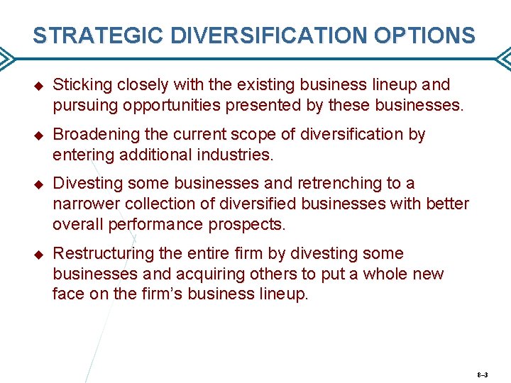 STRATEGIC DIVERSIFICATION OPTIONS Sticking closely with the existing business lineup and pursuing opportunities presented