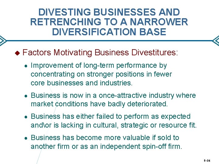 DIVESTING BUSINESSES AND RETRENCHING TO A NARROWER DIVERSIFICATION BASE Factors Motivating Business Divestitures: ●