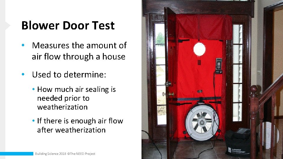 Blower Door Test • Measures the amount of air flow through a house •