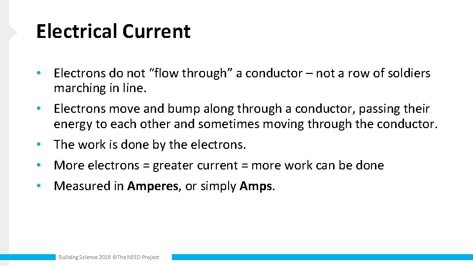 Electrical Current • Electrons do not “flow through” a conductor – not a row