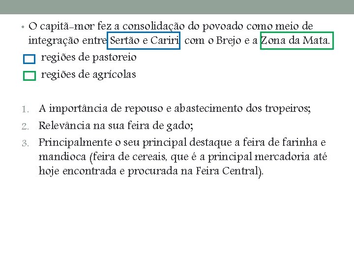  • O capitã-mor fez a consolidação do povoado como meio de integração entre