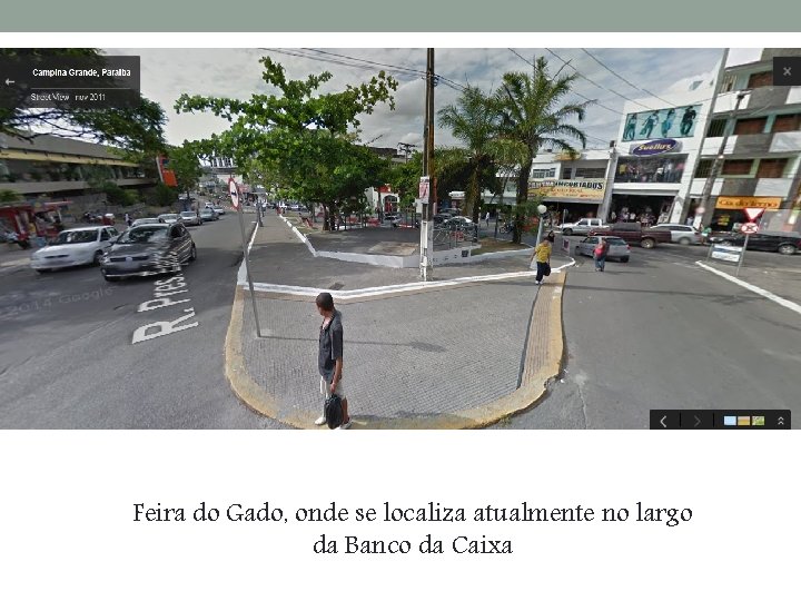 Feira do Gado, onde se localiza atualmente no largo da Banco da Caixa 