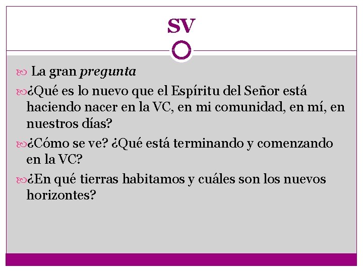 SV La gran pregunta ¿Qué es lo nuevo que el Espíritu del Señor está