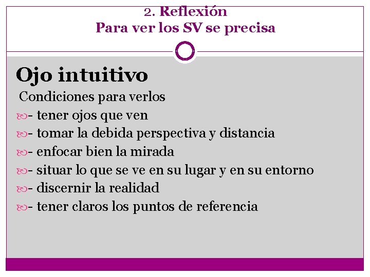 2. Reflexión Para ver los SV se precisa Ojo intuitivo Condiciones para verlos -