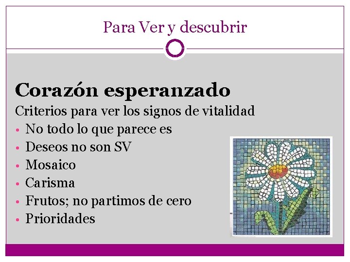 Para Ver y descubrir Corazón esperanzado Criterios para ver los signos de vitalidad •