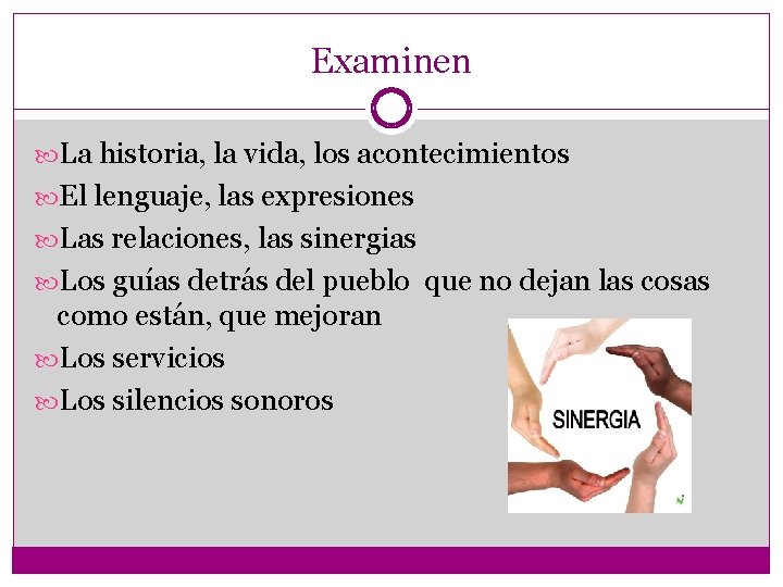 Examinen La historia, la vida, los acontecimientos El lenguaje, las expresiones Las relaciones, las