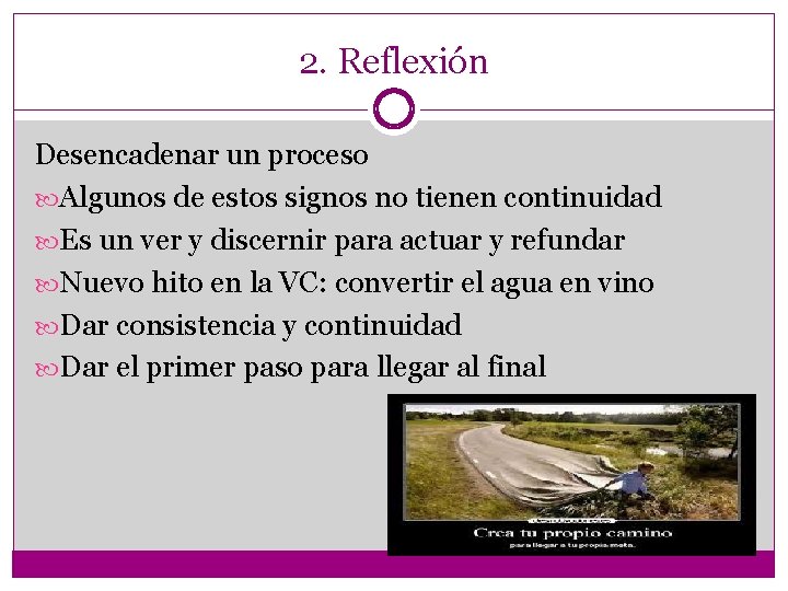 2. Reflexión Desencadenar un proceso Algunos de estos signos no tienen continuidad Es un