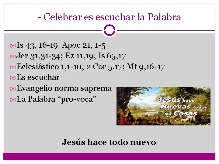 - Celebrar es escuchar la Palabra Is 43, 16 -19 Apoc 21, 1 -5