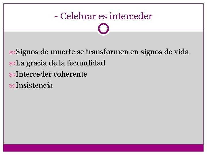 - Celebrar es interceder Signos de muerte se transformen en signos de vida La