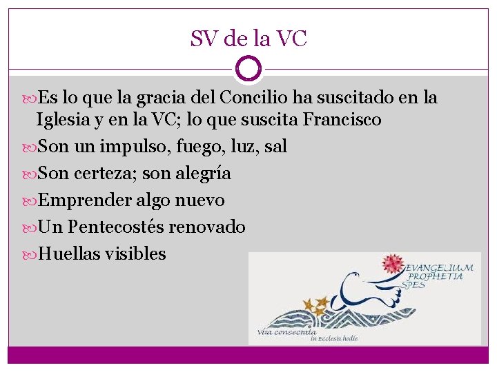 SV de la VC Es lo que la gracia del Concilio ha suscitado en