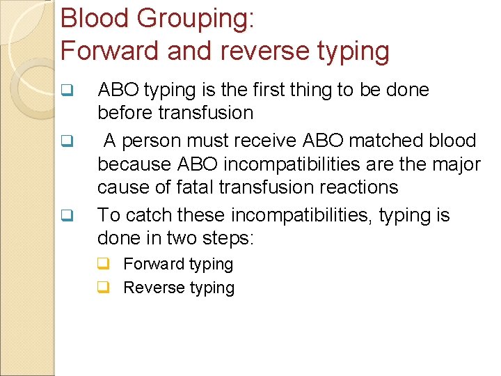 Blood Grouping: Forward and reverse typing q q q ABO typing is the first Blood Grouping: Forward and reverse typing q q q ABO typing is the first
