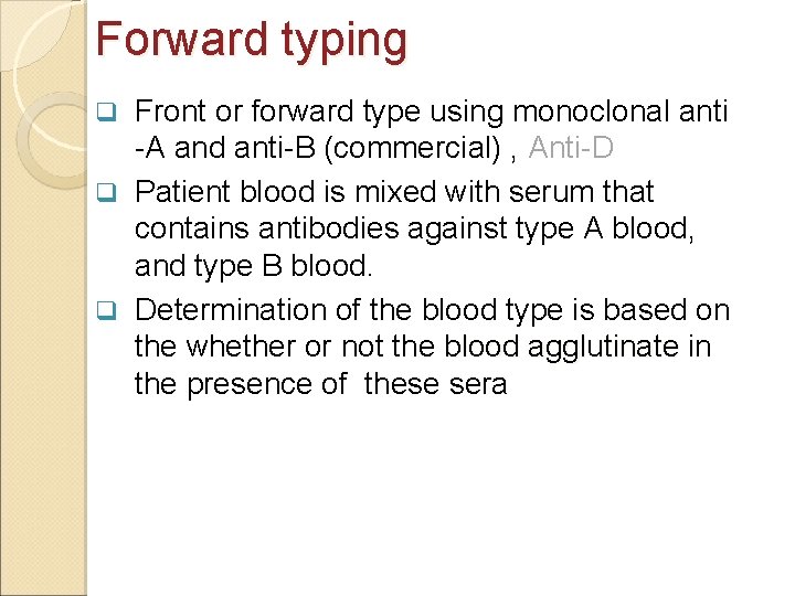 Forward typing Front or forward type using monoclonal anti -A and anti-B (commercial) ,