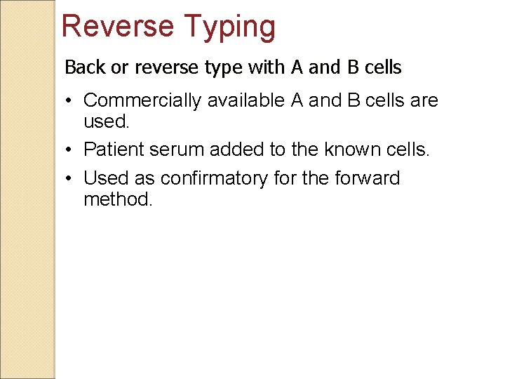 Reverse Typing Back or reverse type with A and B cells • Commercially available