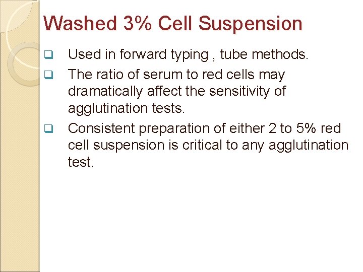 Washed 3% Cell Suspension q q q Used in forward typing , tube methods.