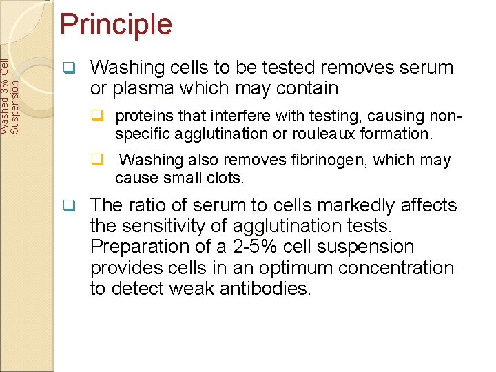Washed 3% Cell Suspension Principle q Washing cells to be tested removes serum or