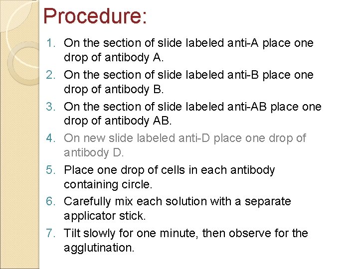 Procedure: 1. On the section of slide labeled anti-A place one drop of antibody Procedure: 1. On the section of slide labeled anti-A place one drop of antibody