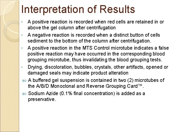 Interpretation of Results ◦ A positive reaction is recorded when red cells are retained