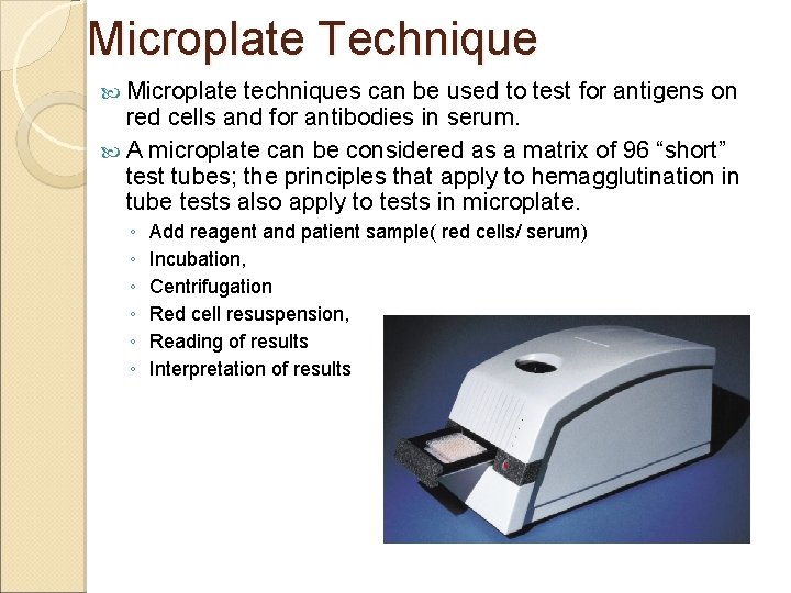 Microplate Technique Microplate techniques can be used to test for antigens on red cells Microplate Technique Microplate techniques can be used to test for antigens on red cells