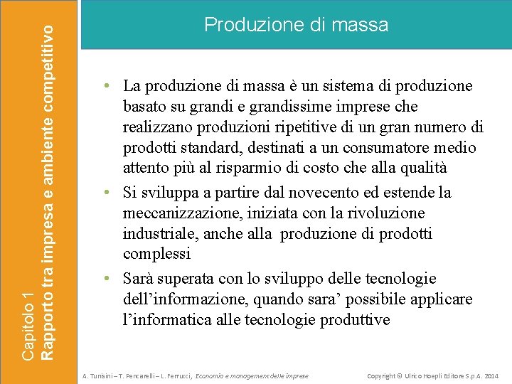 Capitolo 1 Rapporto tra impresa e ambiente competitivo Produzione di massa • La produzione