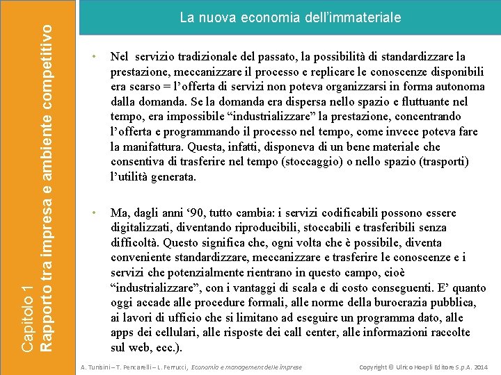 Capitolo 1 Rapporto tra impresa e ambiente competitivo La nuova economia dell’immateriale • Nel
