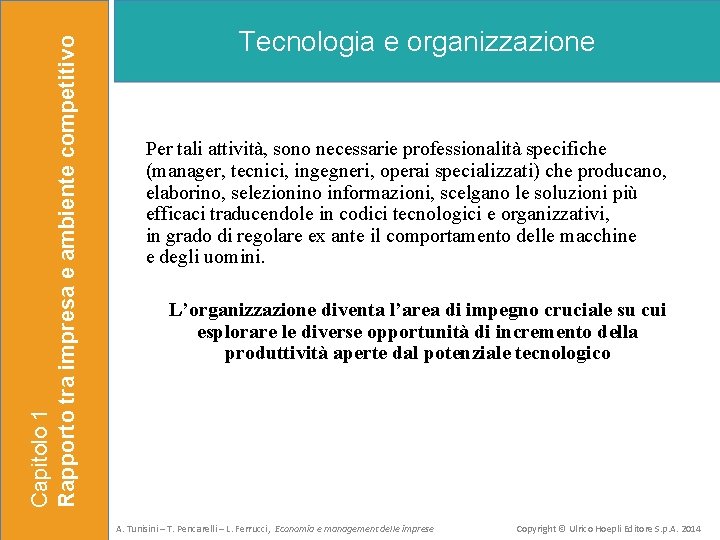 Capitolo 1 Rapporto tra impresa e ambiente competitivo Tecnologia e organizzazione Per tali attività,