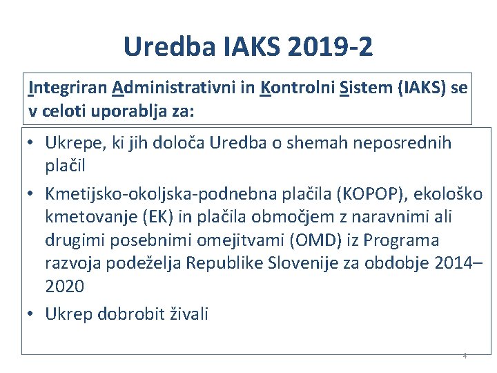 Uredba IAKS 2019 -2 Integriran Administrativni in Kontrolni Sistem (IAKS) se v celoti uporablja