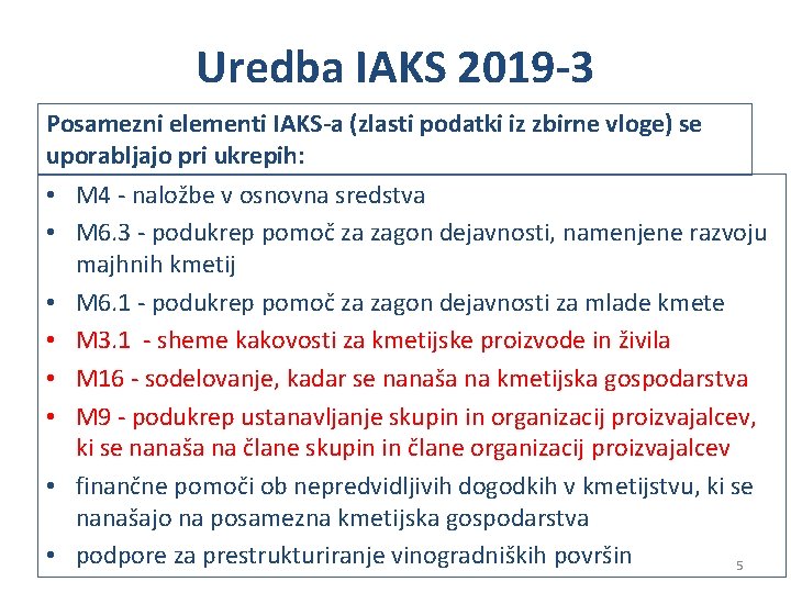 Uredba IAKS 2019 -3 Posamezni elementi IAKS-a (zlasti podatki iz zbirne vloge) se uporabljajo