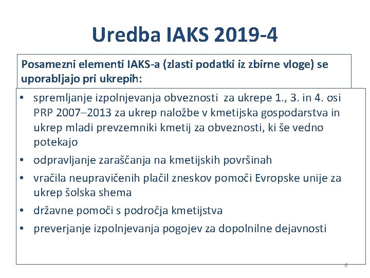 Uredba IAKS 2019 -4 Posamezni elementi IAKS-a (zlasti podatki iz zbirne vloge) se uporabljajo