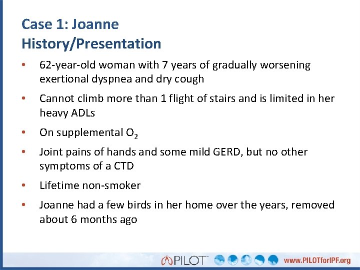 Case 1: Joanne History/Presentation • 62 -year-old woman with 7 years of gradually worsening