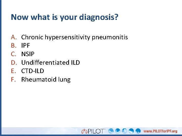 Now what is your diagnosis? A. B. C. D. E. F. Chronic hypersensitivity pneumonitis