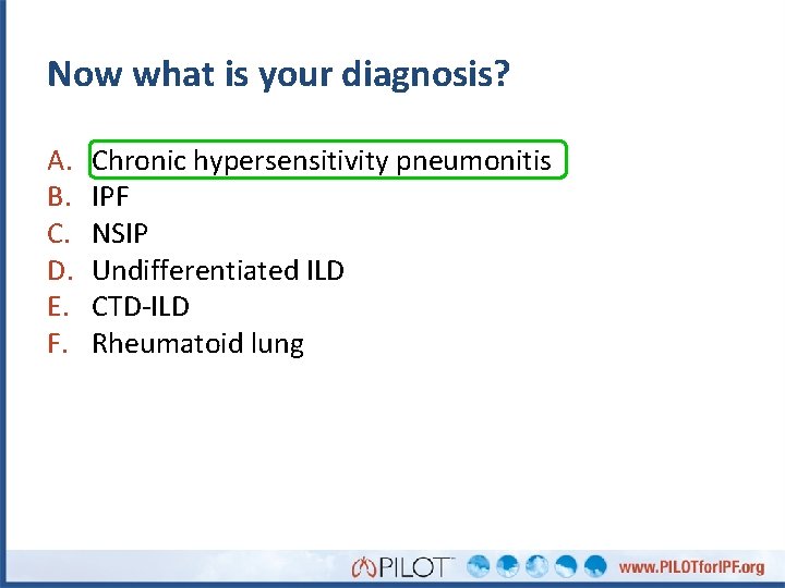 Now what is your diagnosis? A. B. C. D. E. F. Chronic hypersensitivity pneumonitis