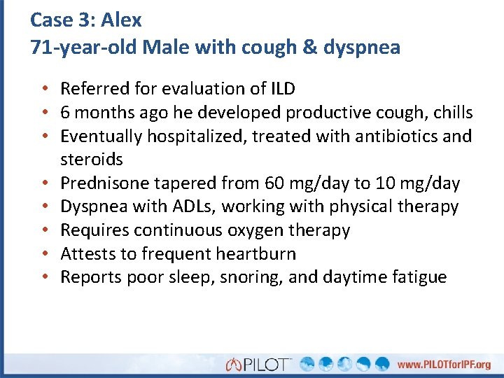 Case 3: Alex 71 -year-old Male with cough & dyspnea • Referred for evaluation