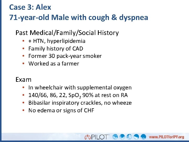 Case 3: Alex 71 -year-old Male with cough & dyspnea Past Medical/Family/Social History •