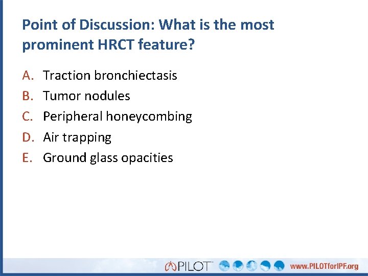 Point of Discussion: What is the most prominent HRCT feature? A. B. C. D.