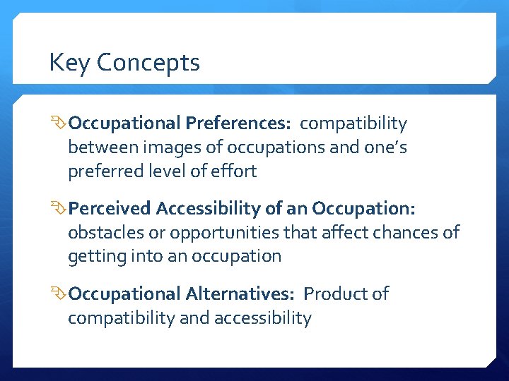 Key Concepts Occupational Preferences: compatibility between images of occupations and one’s preferred level of