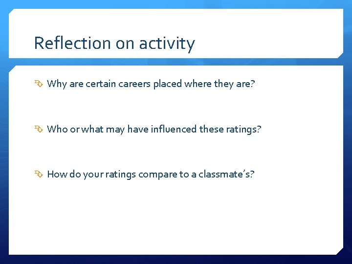 Reflection on activity Why are certain careers placed where they are? Who or what