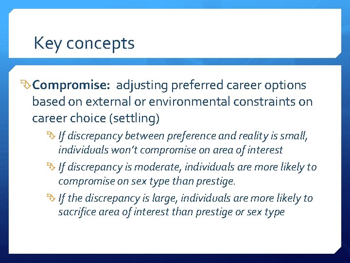 Key concepts Compromise: adjusting preferred career options based on external or environmental constraints on