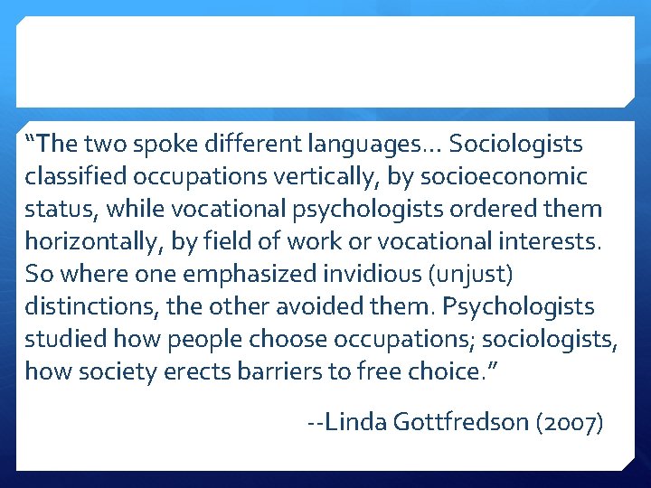 “The two spoke different languages… Sociologists classified occupations vertically, by socioeconomic status, while vocational