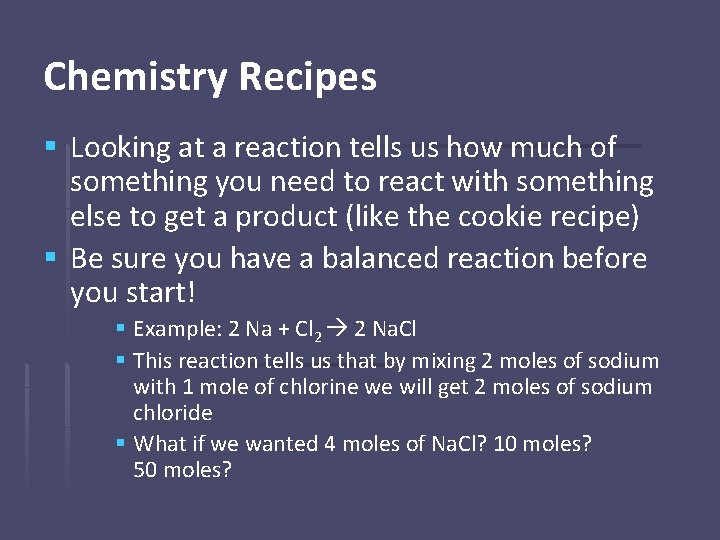 Chemistry Recipes § Looking at a reaction tells us how much of something you