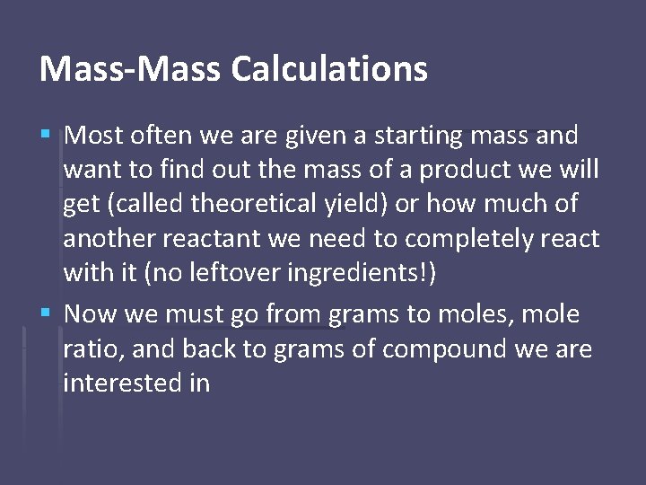 Mass-Mass Calculations § Most often we are given a starting mass and want to