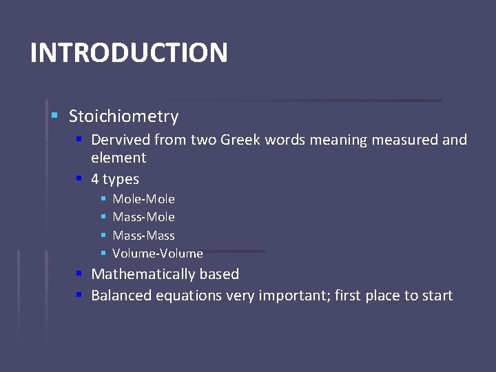 INTRODUCTION § Stoichiometry § Dervived from two Greek words meaning measured and element §