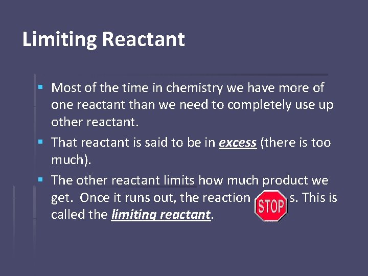 Limiting Reactant § Most of the time in chemistry we have more of one