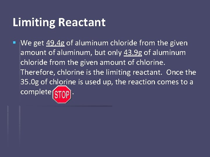 Limiting Reactant § We get 49. 4 g of aluminum chloride from the given