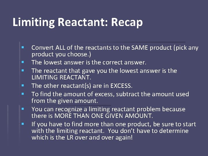 Limiting Reactant: Recap § Convert ALL of the reactants to the SAME product (pick