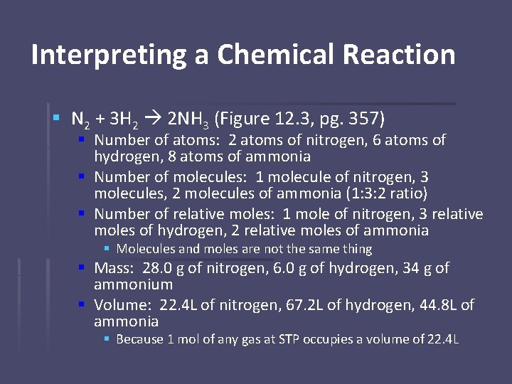 Interpreting a Chemical Reaction § N 2 + 3 H 2 2 NH 3