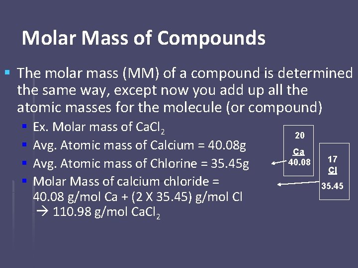Molar Mass of Compounds § The molar mass (MM) of a compound is determined