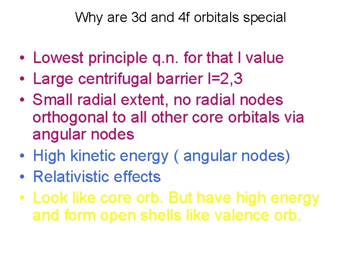 Why are 3 d and 4 f orbitals special • Lowest principle q. n.
