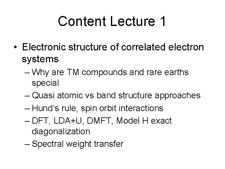 Content Lecture 1 • Electronic structure of correlated electron systems – Why are TM