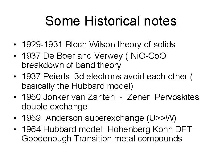 Some Historical notes • 1929 -1931 Bloch Wilson theory of solids • 1937 De